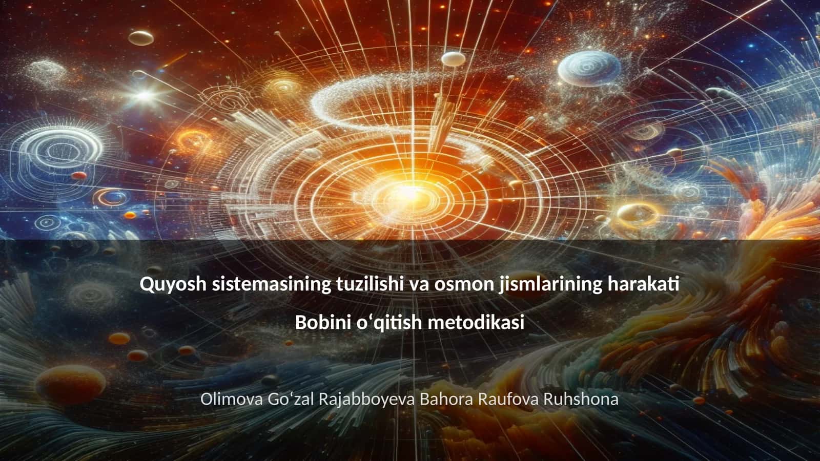 Quyosh sistemasining tuzilishi va osmon jismlarining harakati Bobini oʻqitish metodikasi 1