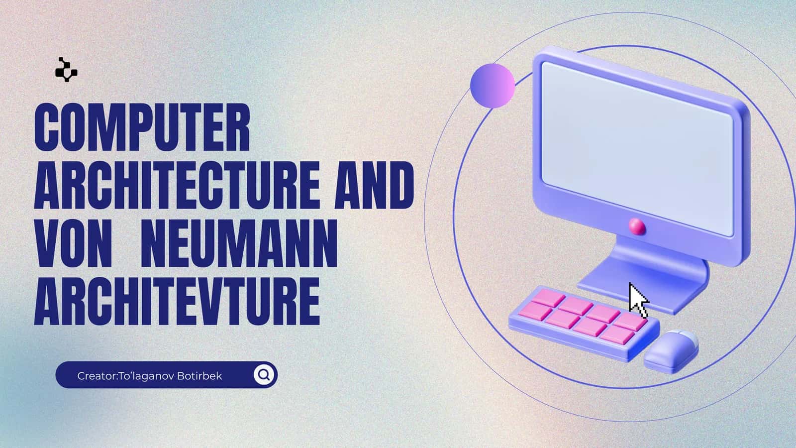 COMPUTER ARCHITECTURE AND VON NEUMANN ARCHITEVTURE 1