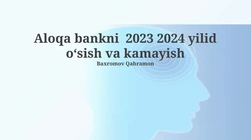 Aloqa bankni 2023 2024 yilid oʻsish va kamayish 1