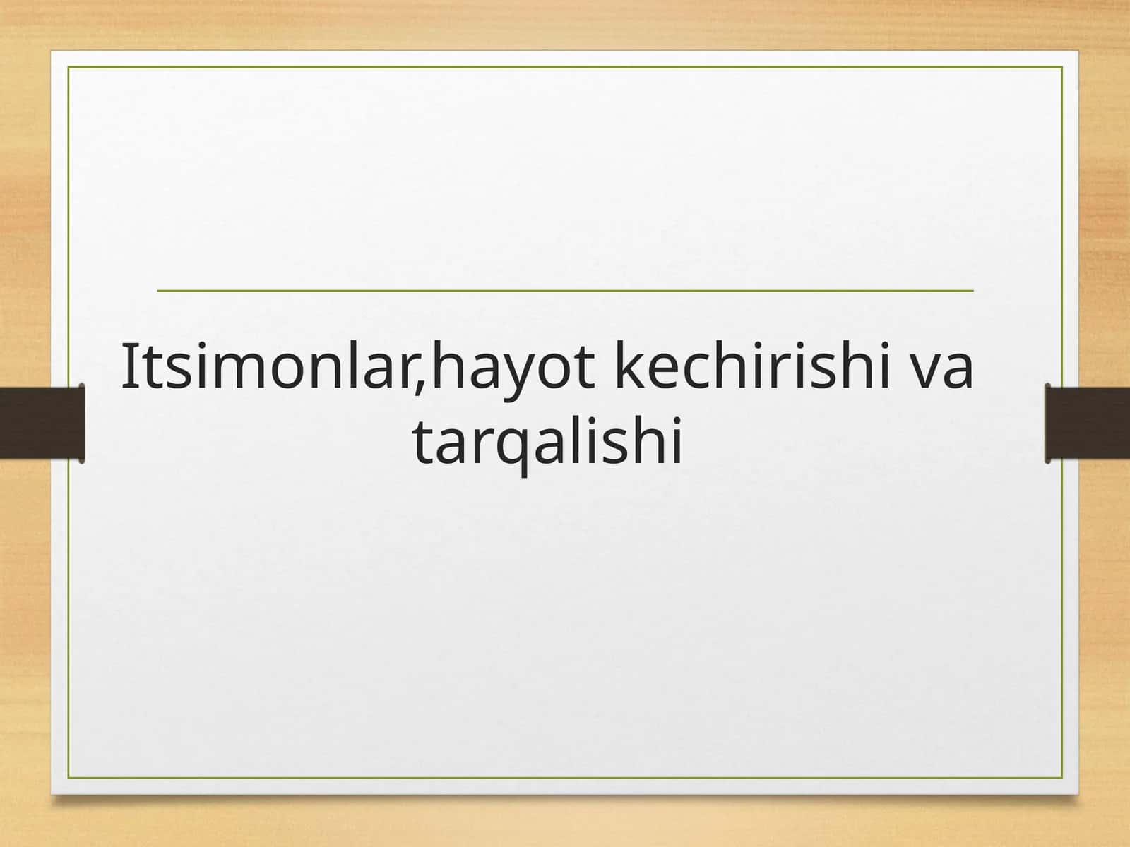 Itsimonlar,hayot kechirishi va tarqalishi 1