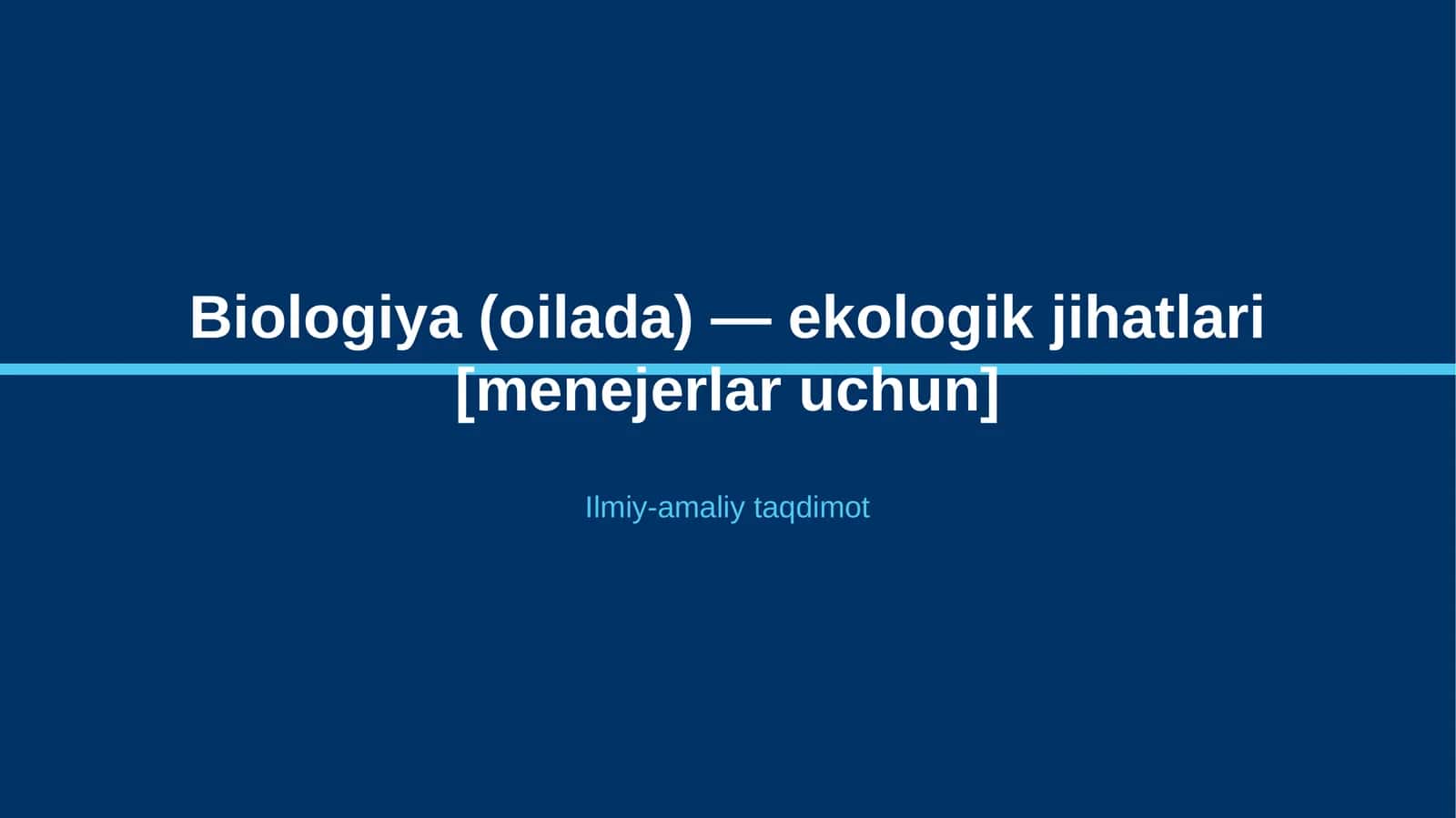 Biologiya (oilada) — ekologik jihatlari [menejerlar uchun] 1