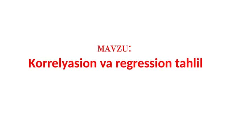 Korrelyatsion va regression tahlil 1