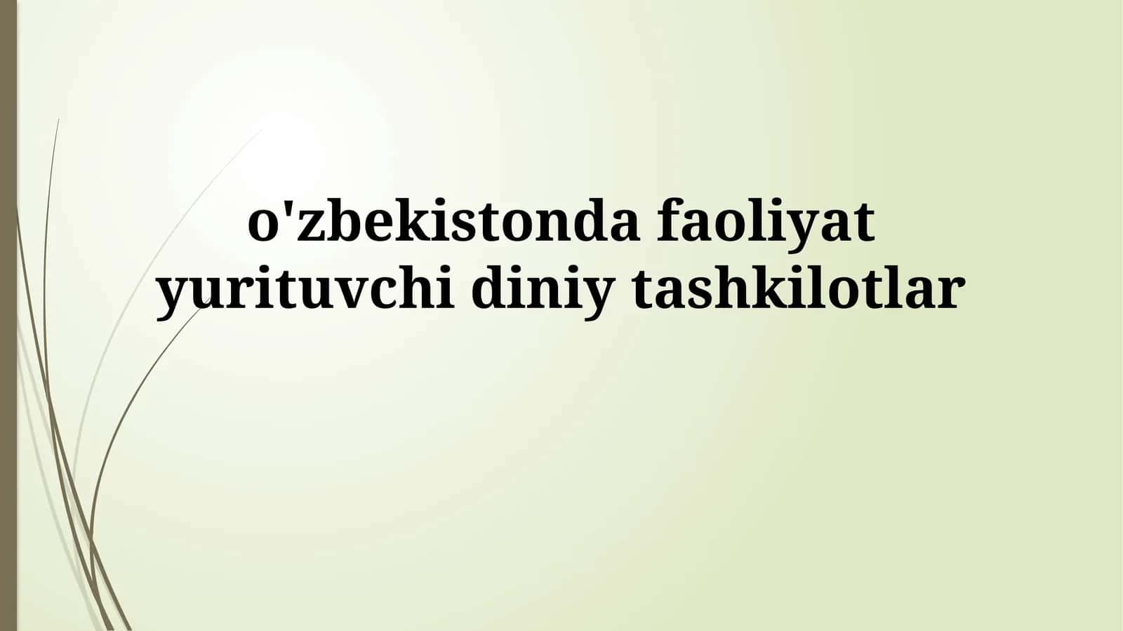 O'zbekistonda diniy tashkilotlarning faoliyati: Umumiy ko'rinish 1