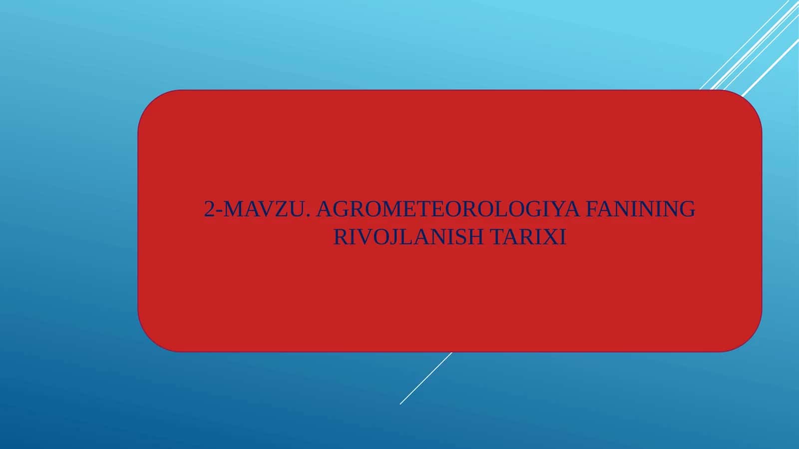 MAVZU. AGROMETEOROLOGIYA FANINING RIVOJLANISH TARIXI 1