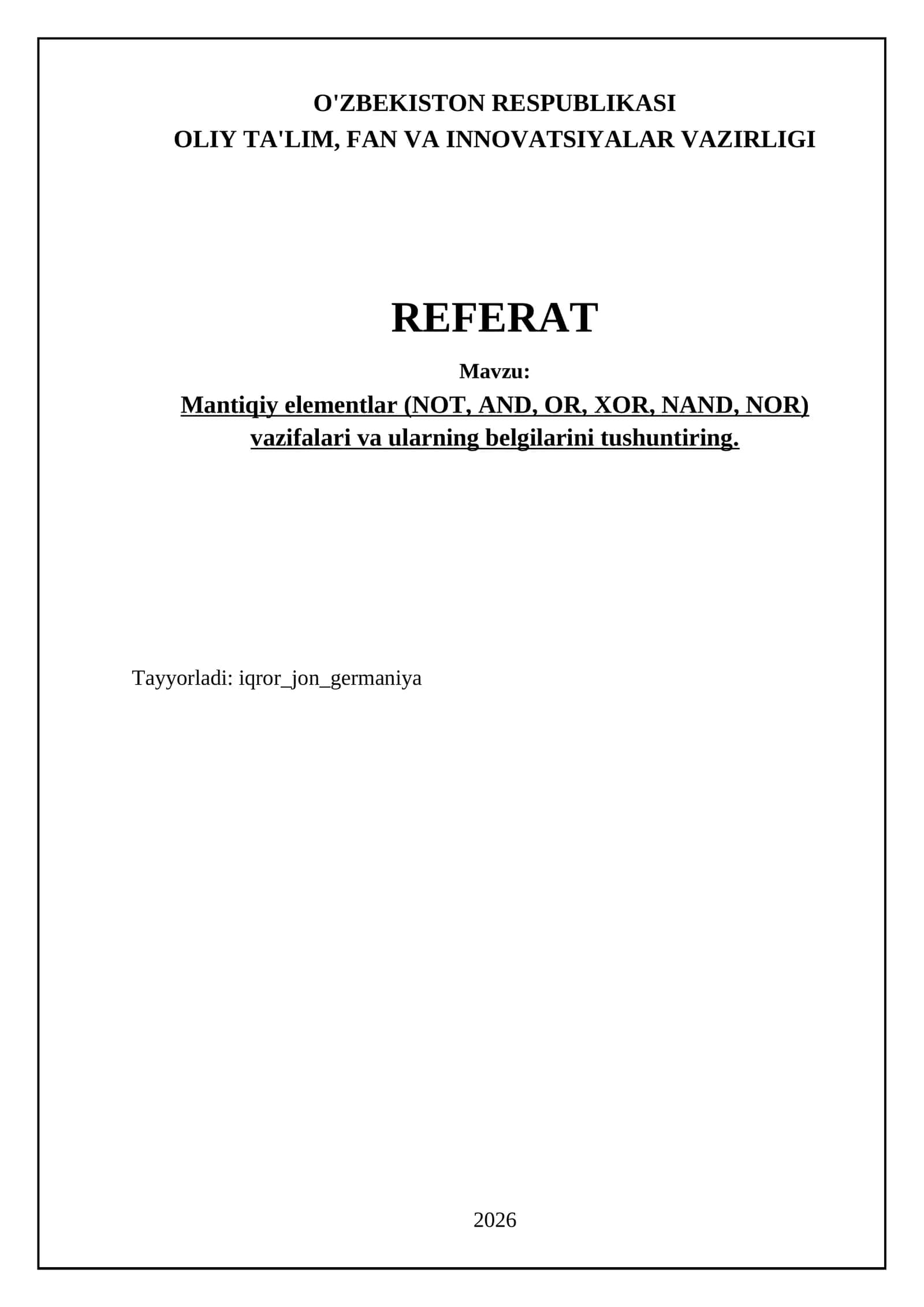 Mantiqiy elementlar (NOT, AND, OR, XOR, NAND, NOR) vazifalari va ularning belgilarini tushuntiring 1