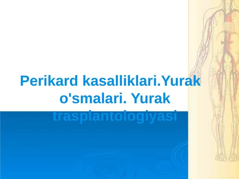 Perikard kasalliklari.Yurak o'smalari. Yurak trasplantologiyasi 1