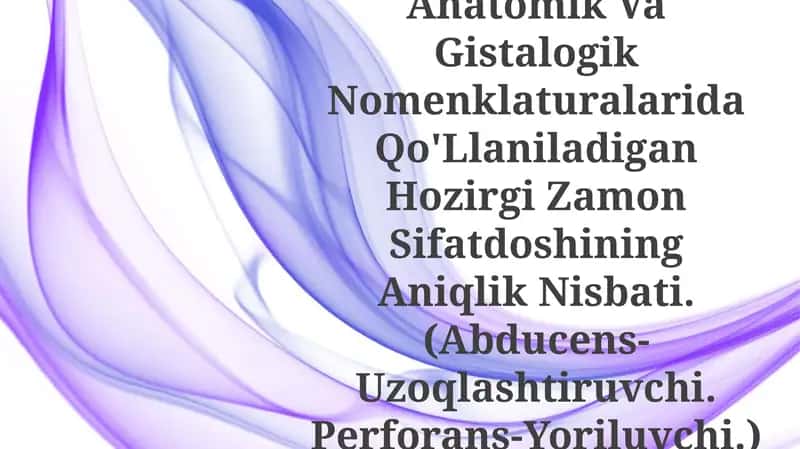 Anatomik Va Gistalogik Nomenklaturalarida Qo'Llaniladigan Hozirgi Zamon Sifatdoshining Aniqlik Nisbati 1