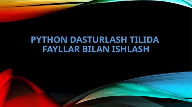Python dasturlash tilida fayllar bilan ishlash 1
