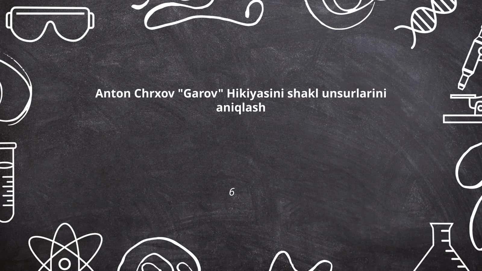 Anton Chrxov "Garov" Hikiyasini shakl unsurlarini aniqlash 1