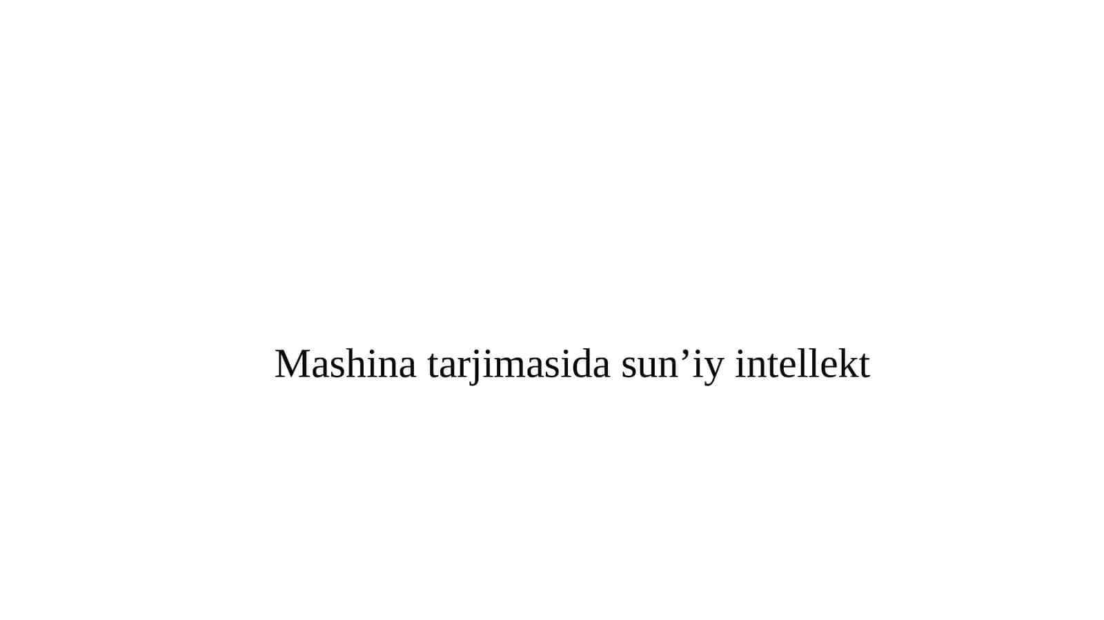 Mashina tarjimasida sun'iy intellekt 1