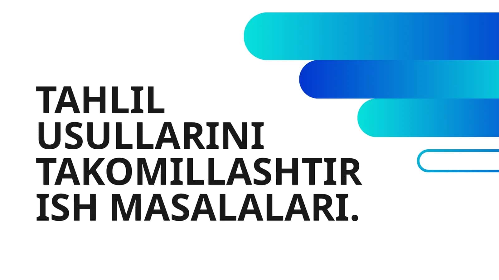 TAHLIL USULLARINI TAKOMILLASHTIRISH MASALALARI 1