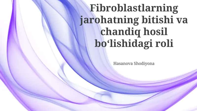 Fibroblastlarning jarohatning bitishi va chandiq hosil boʻlishidagi roli 1