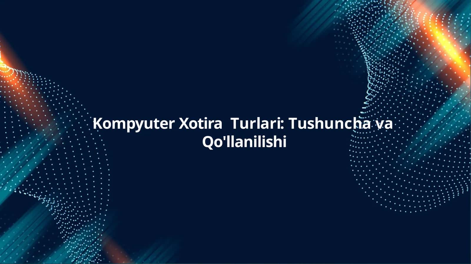 Kompyuter Xotira Turlari: Tushuncha va Qo'llanilishi 1