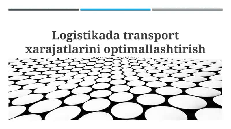 Logistikada transport xarajatlarini optimallashtirish 1