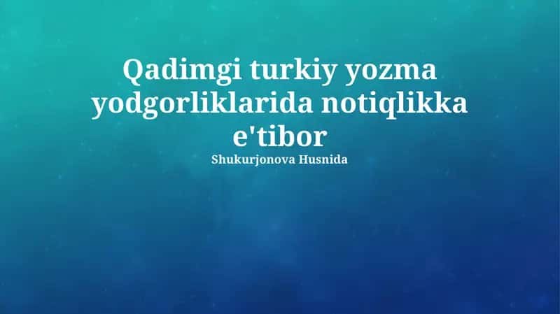 Qadimgi turkiy yozma yodgorliklarida notiqlikka e'tibor 1