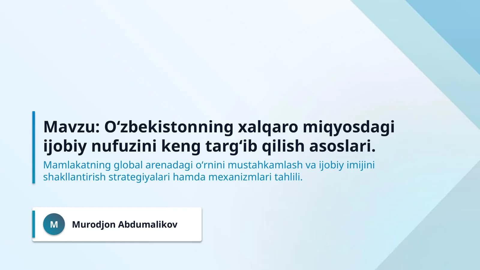 Mavzu: Oʻzbekistonning xalqaro miqyosdagi ijobiy nufuzini keng targʻib qilish asoslari. 1