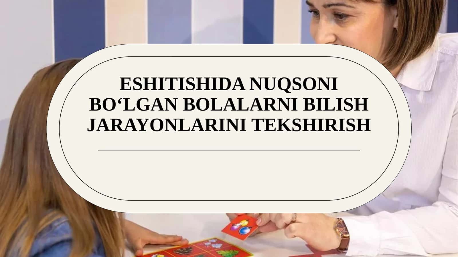 Eshitishida nuqsoni bo‘lgan bolalarni bilish jarayonlarini tekshirish 1