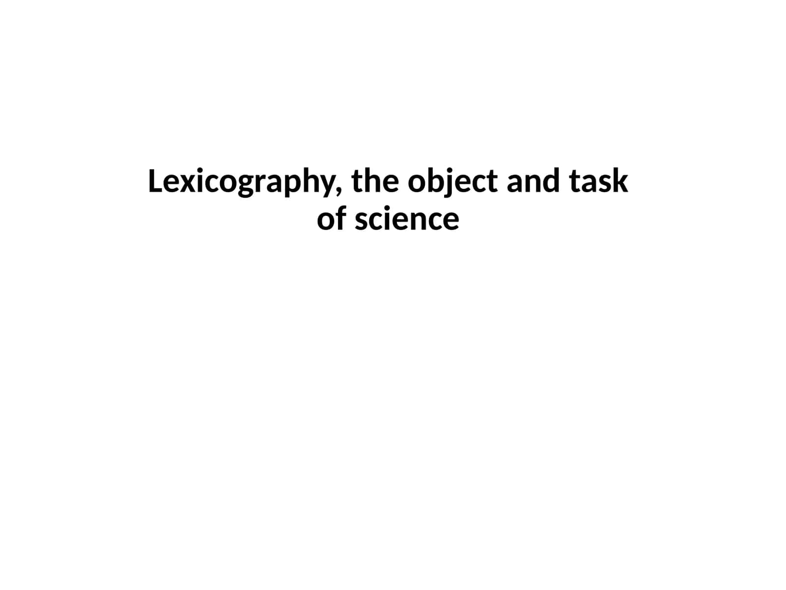 Lexicography, the object and task of science 1