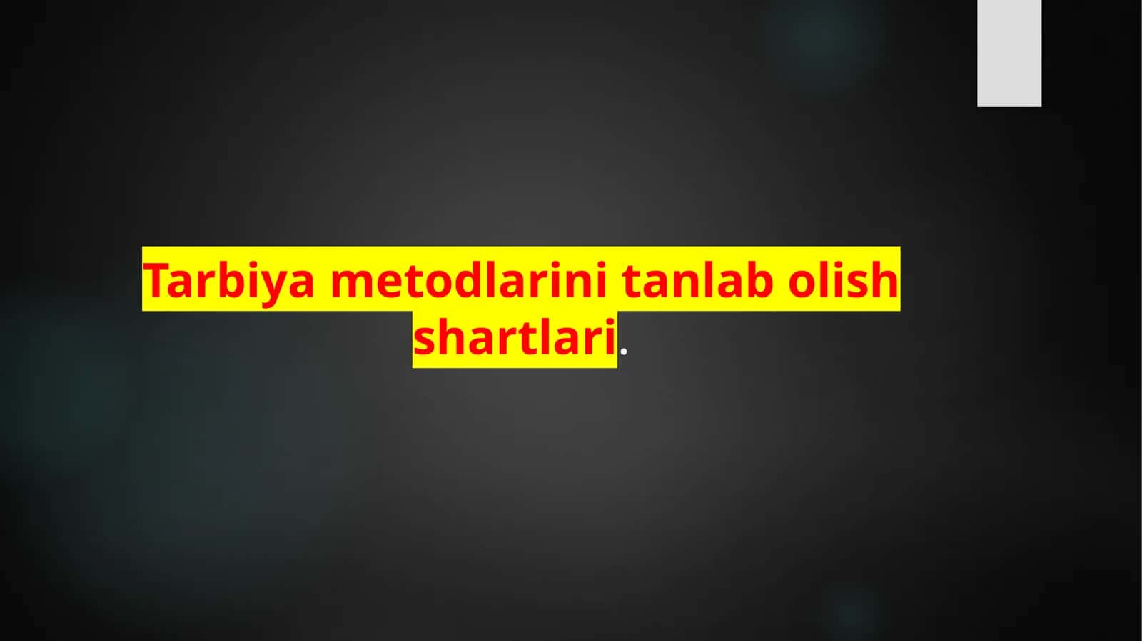 Tarbiya metodlarini tanla bolish 'shartlari 1