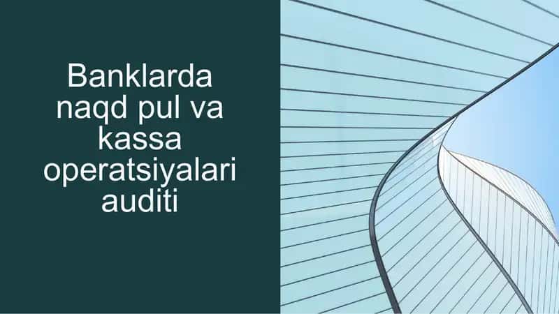 Banklarda naqd pul va kassa operatsiyalari auditi 1