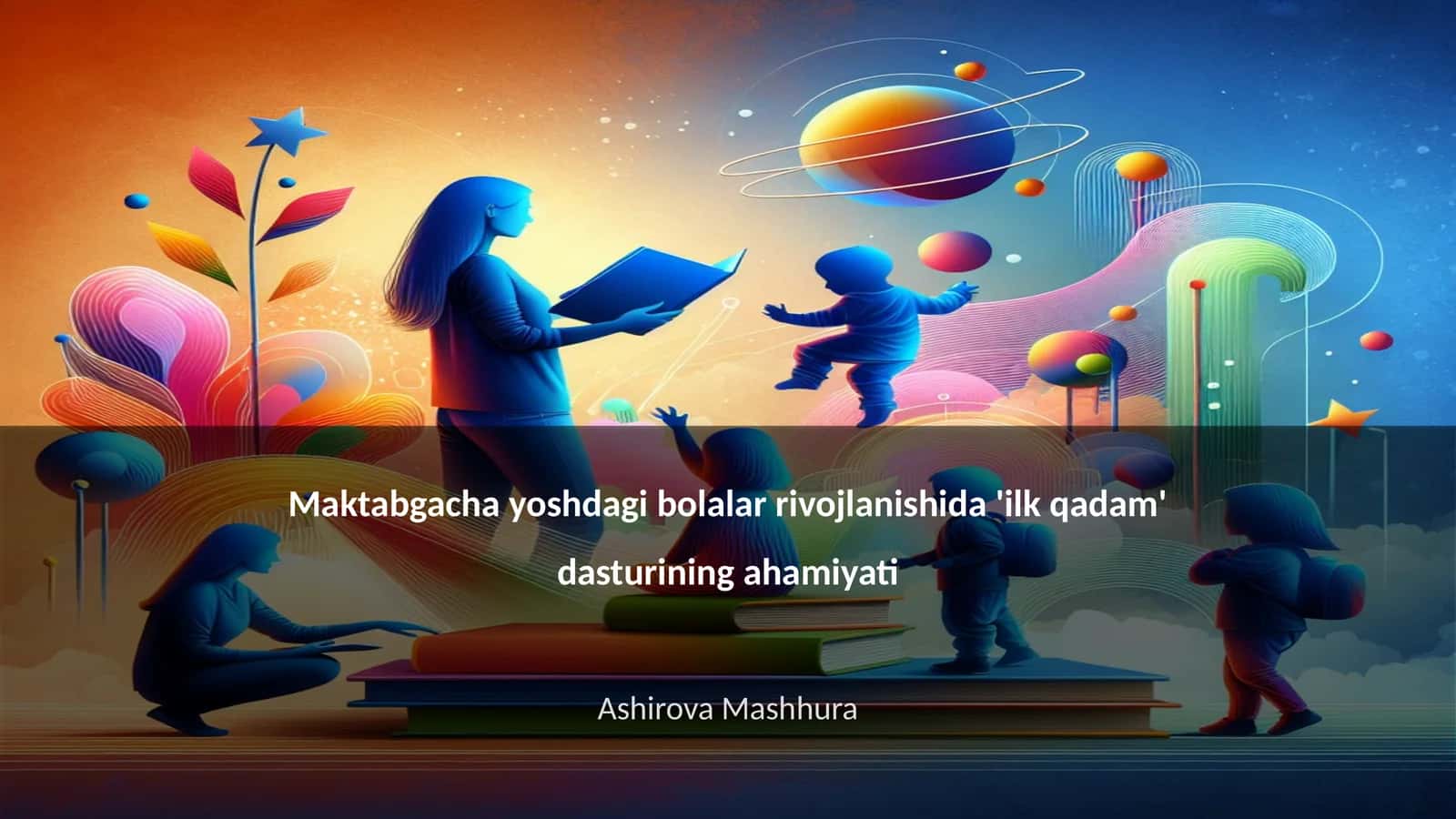 Maktabgacha yoshdagi bolalar rivojlanishida 'ilk qadam' dasturining ahamiyati 1