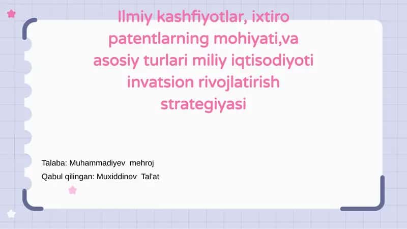 Ilmiy kashfiyotlar, ixtiro patentlarning mohiyati, va asosiy turlari miliy iqtisodiyoti invatsion rivojlatirish strategiyasi 1