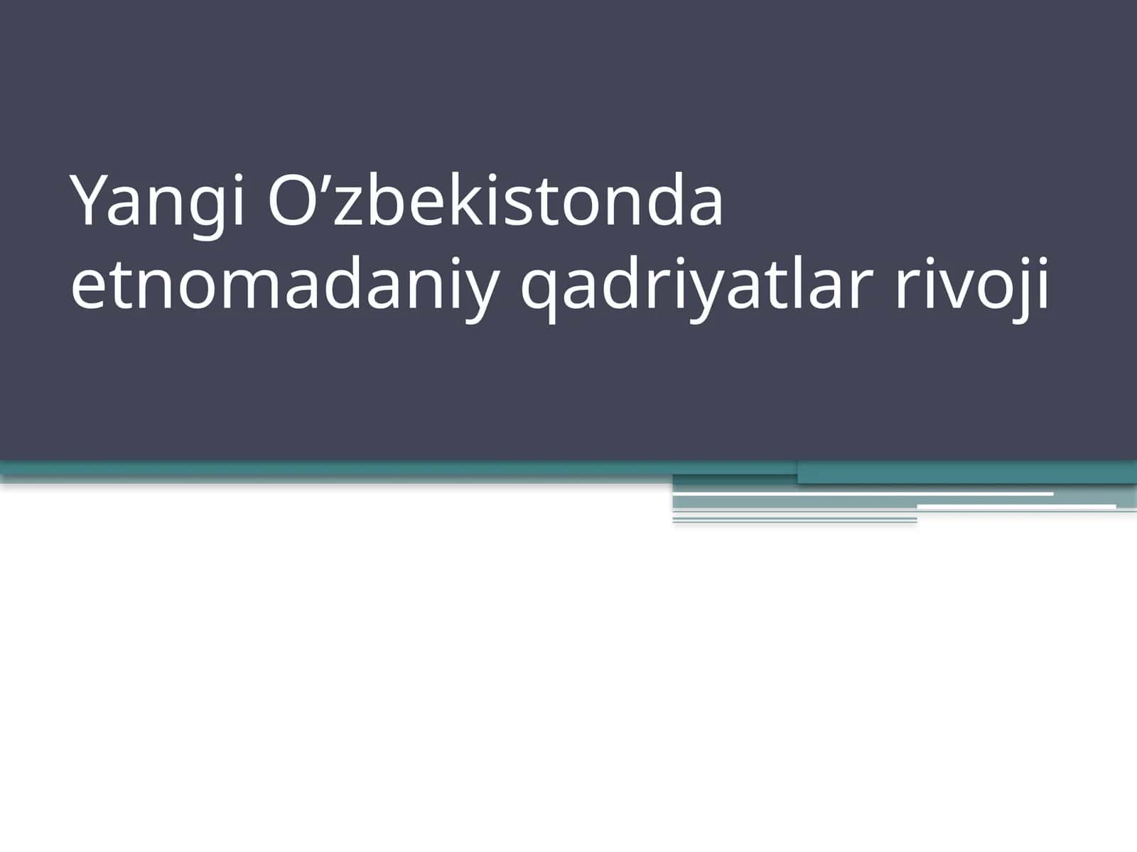Yangi O’zbekistonda etnomadaniy qadriyatlar rivoji 1
