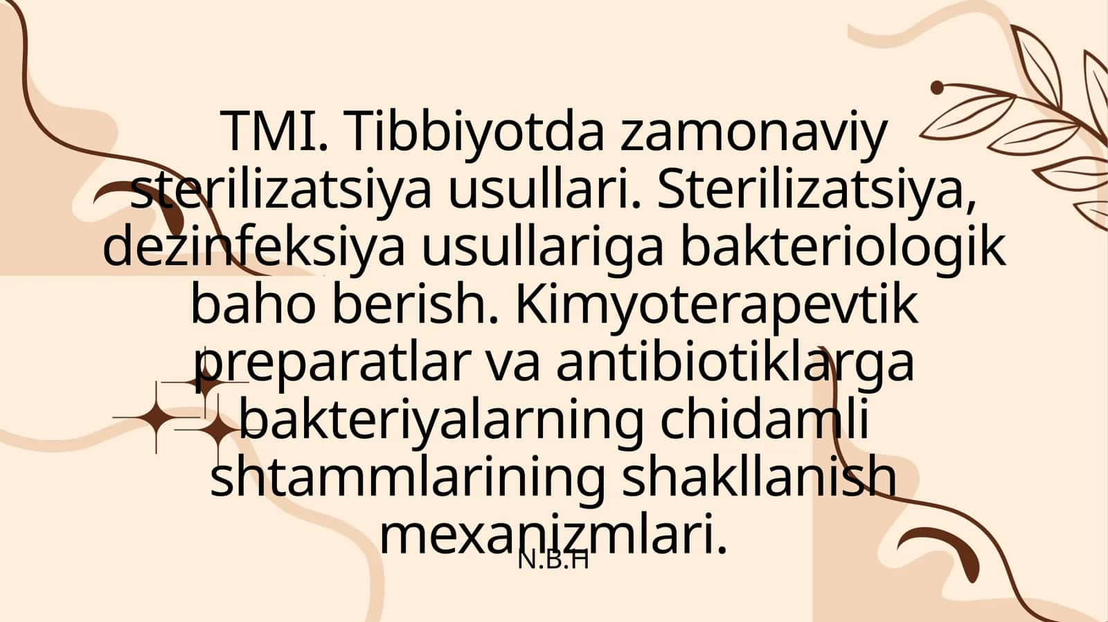Tibbiyotda zamonaviy sterilizatsiya usullari. Sterilizatsiya, dezinfeksiya usullariga bakteriologik baho berish. Kimyoterapevtik preparatlar va antibiotiklarga bakteriyalarning chidamli shtammlarining shakllanish mexanizmlari. 1