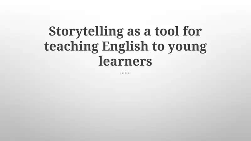Storytelling as a Tool for Teaching English to Young Learners 1