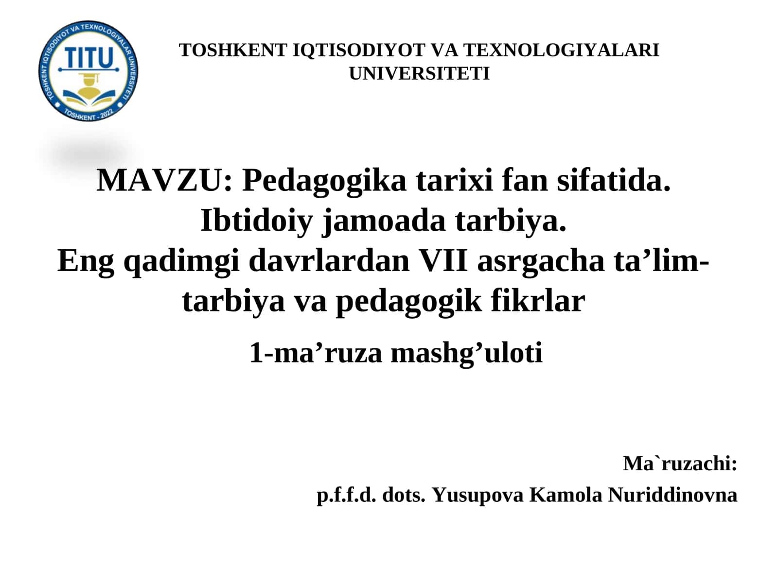 Pedagogika tarixi fan sifatida. Ibtidoiy jamoada tarbiya.Eng qadimgi davrlardan VII asrgacha ta’lim-tarbiya va pedagogik fikrlar 1