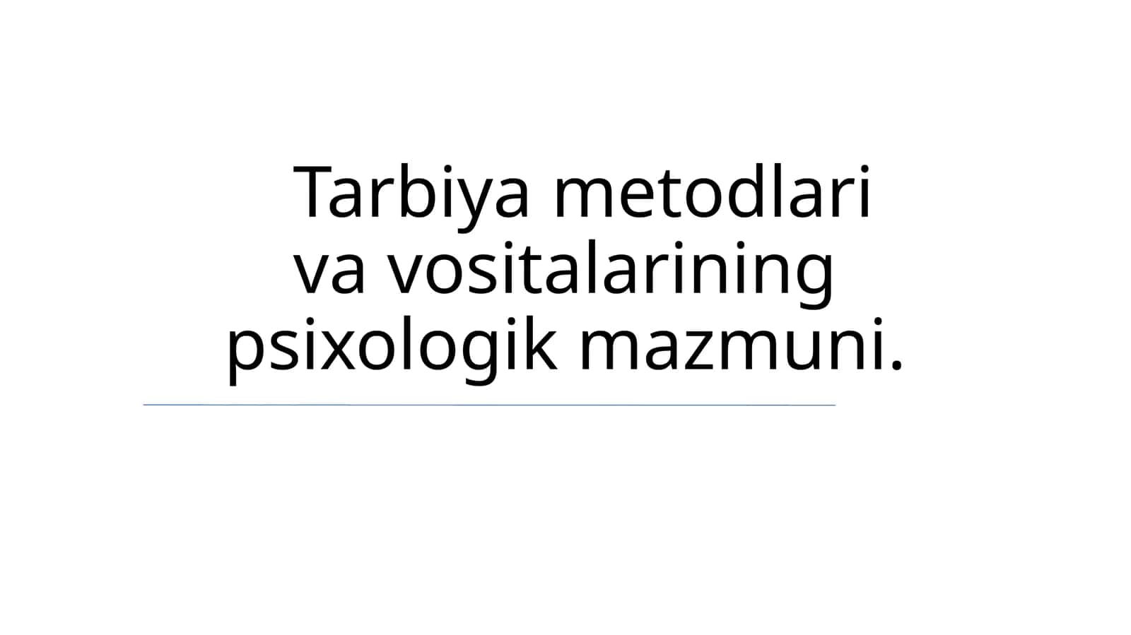 Tarbiya metodlari va vositalarining psixologik mazmuni 1
