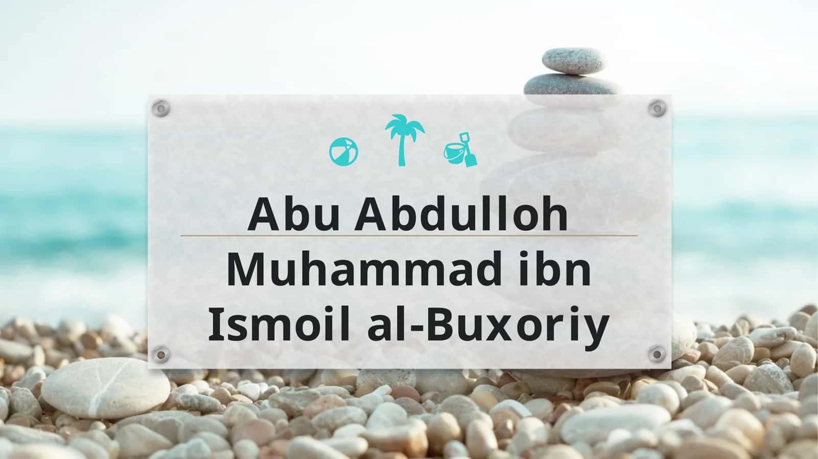 Abu Abdulloh Muhammad ibn Ismoil al-Buxoriy 1