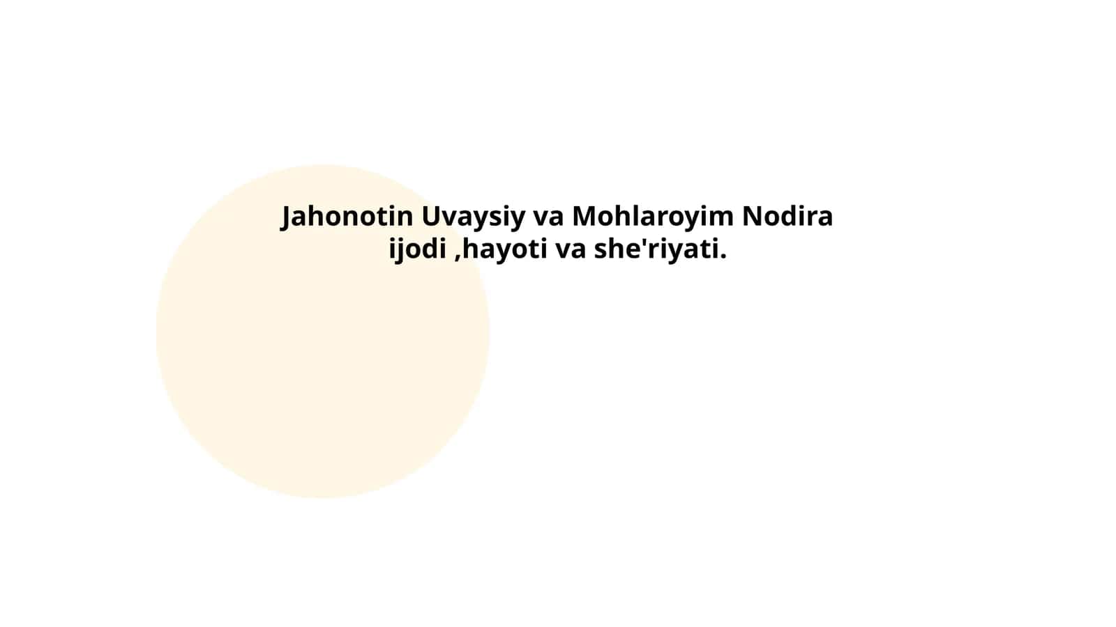 Jahonotin Uvaysiy va Mohlaroyim Nodira ijodi,hayoti va she'riyati 1