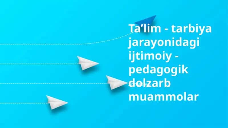 Ta’lim - tarbiya jarayonidagi ijtimoiy - pedagogik dolzarb muammolar 1