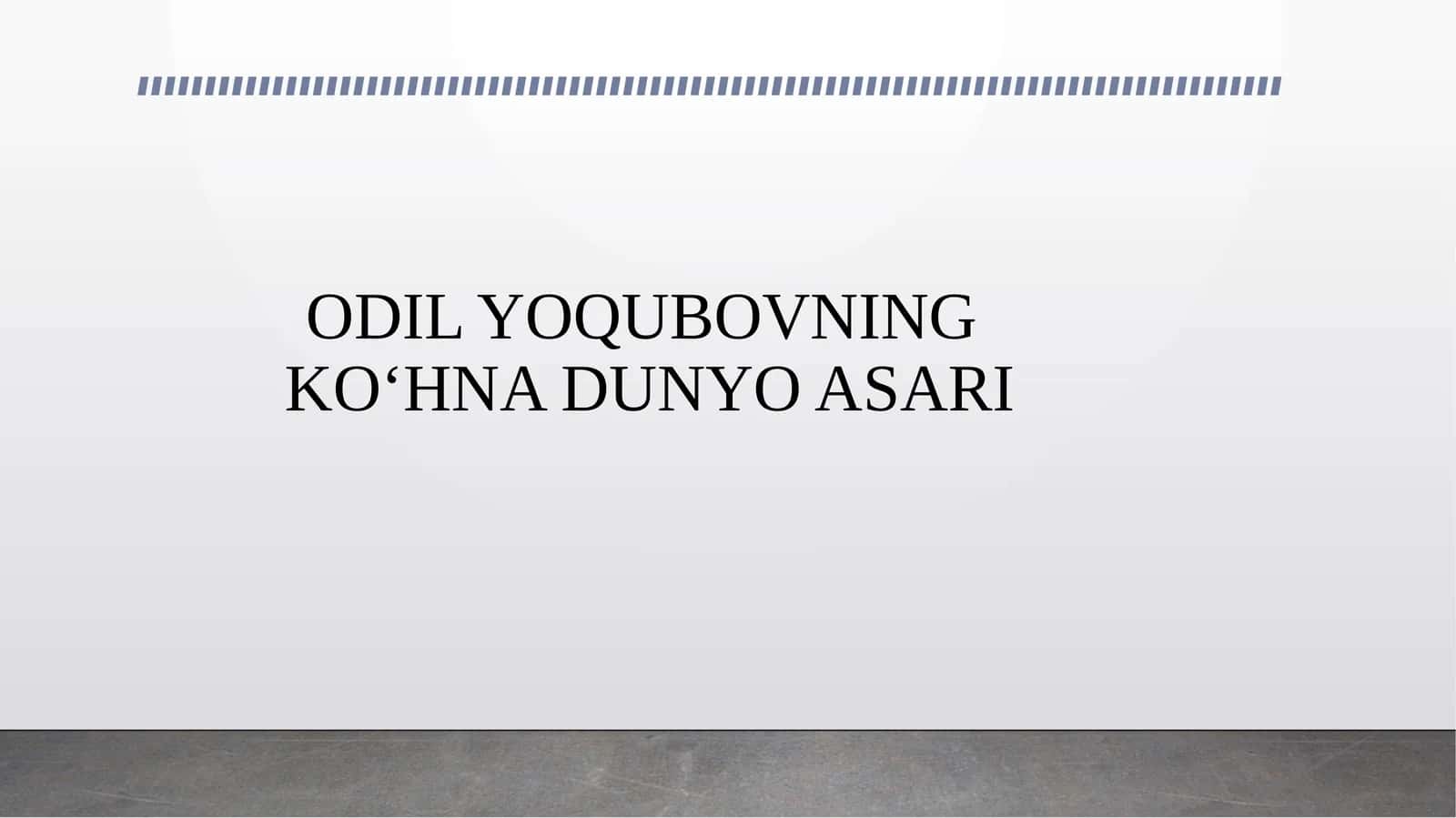ODIL YOQUBOVNING KO‘HNA DUNYO ASARI 1