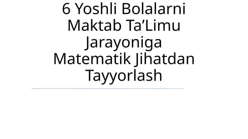 6 Yoshli Bolalarni Maktab TaʼLimu Jarayoniga Matematik Jihatdan Tayyorlash 1