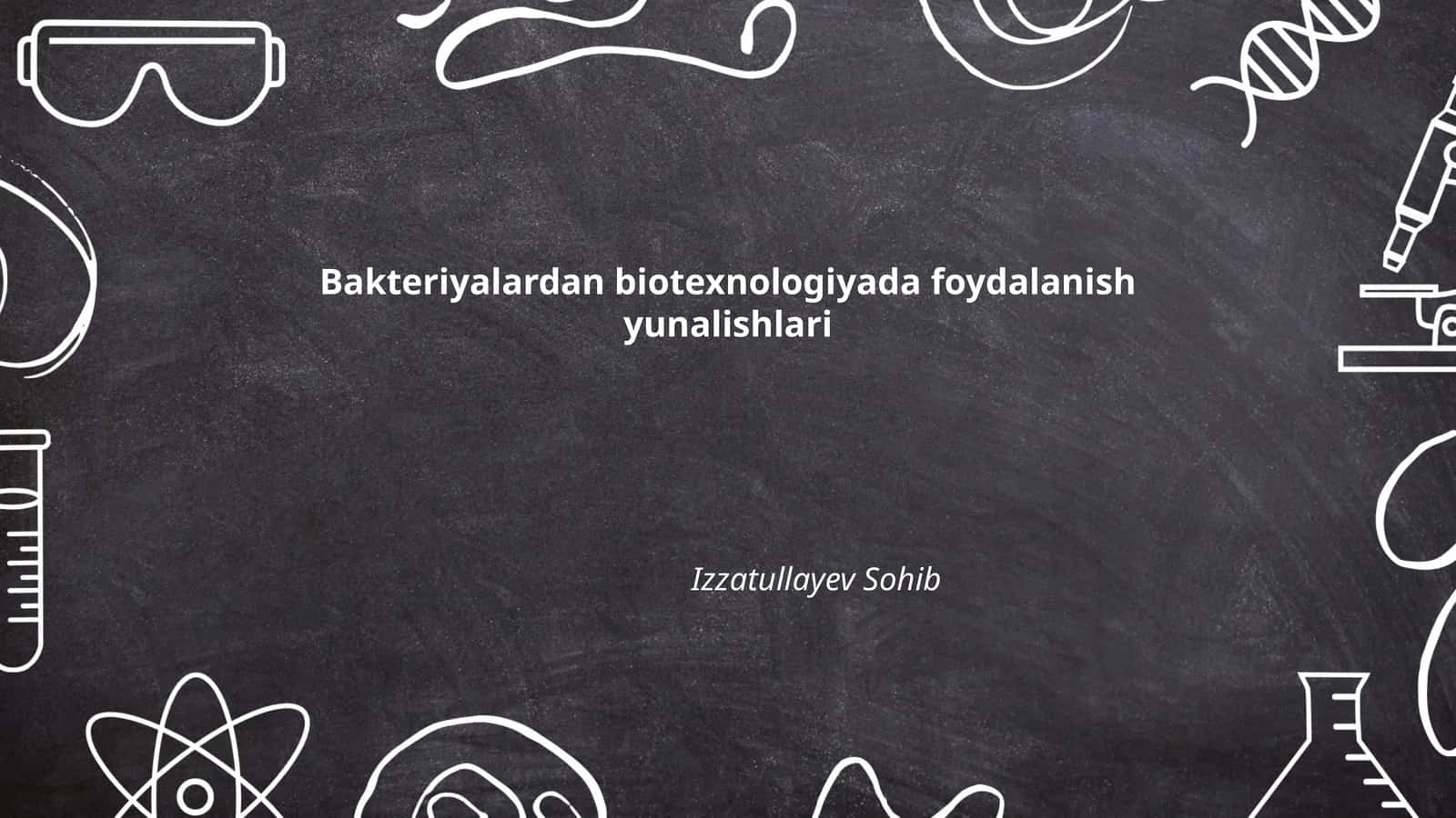 Bakteriyalardan biotexnologiyada foydalanish yunalishlari 1