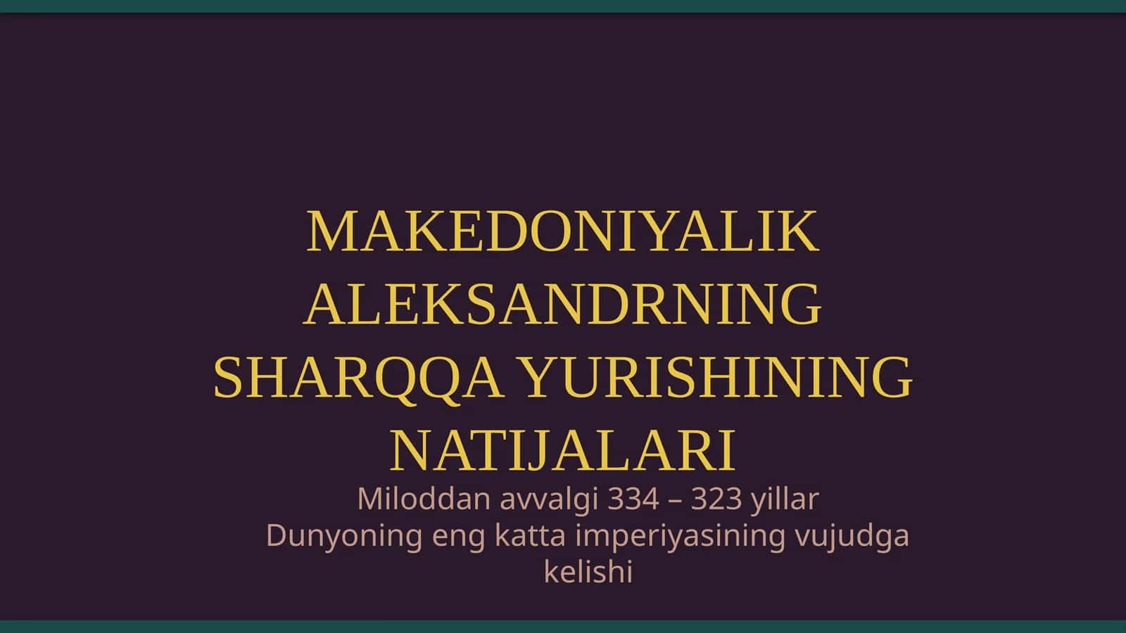 Makedoniyalik Aleksandrning Sharqqa yurishining natijalari 1