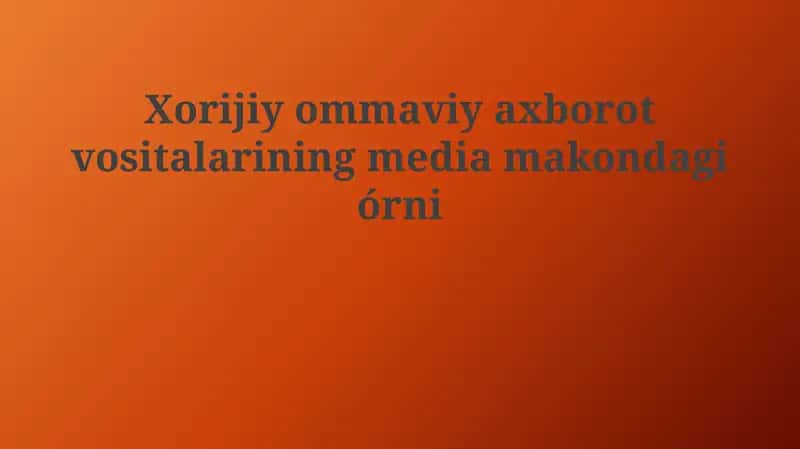 Xorijiy OAV axborot vositalari 1
