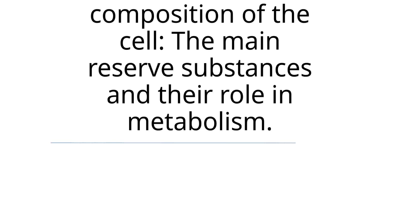 Chemical composition of the cell: The main reserve substances and their role in metabolism 1