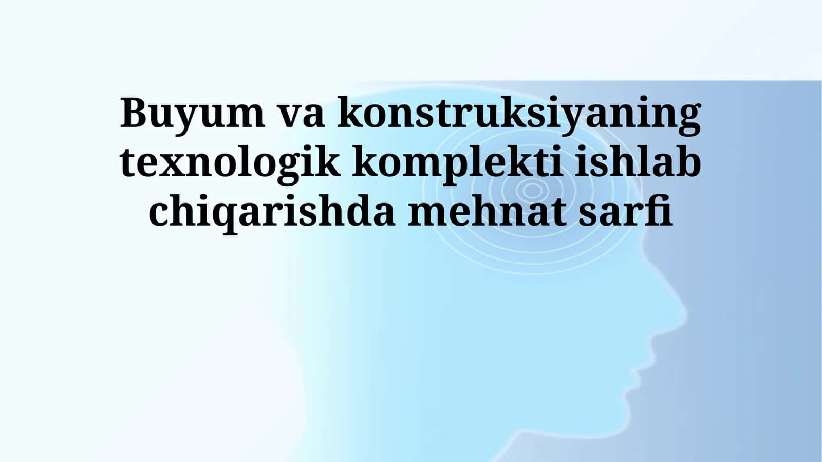 Buyum va konstruksiyaning texnologik komplekti ishlab chiqarishda mehnat sarfi 1