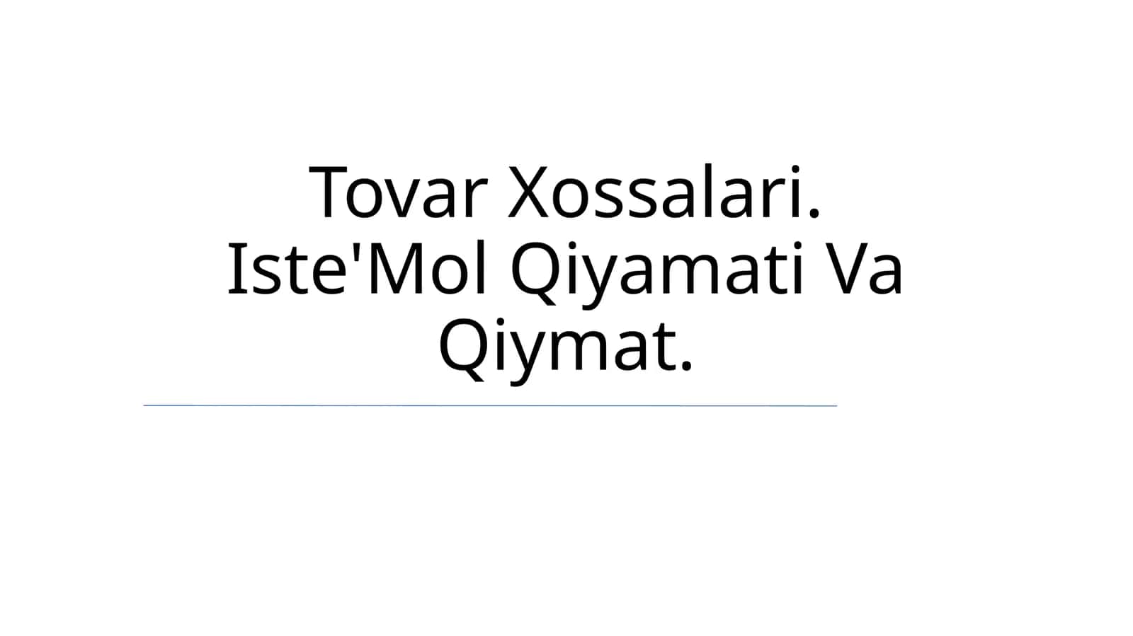 Tovar Xossalari. Iste'Mol Qiyamati Va Qiymat 1