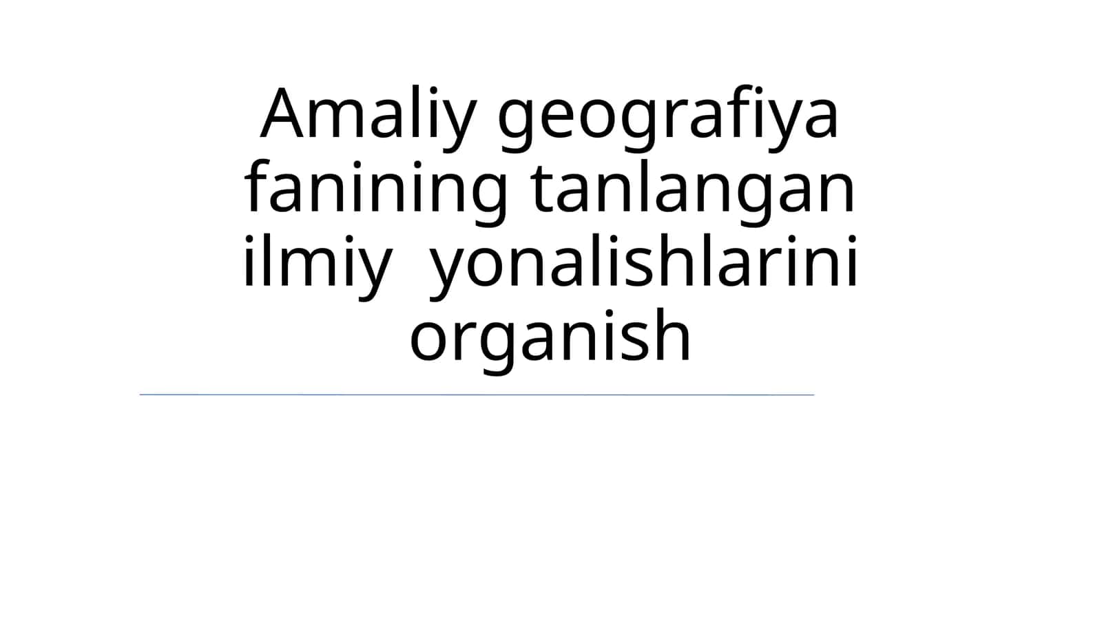 Amaliy geografiya fanining tanlangan ilmiy yonalishlarini organish 1