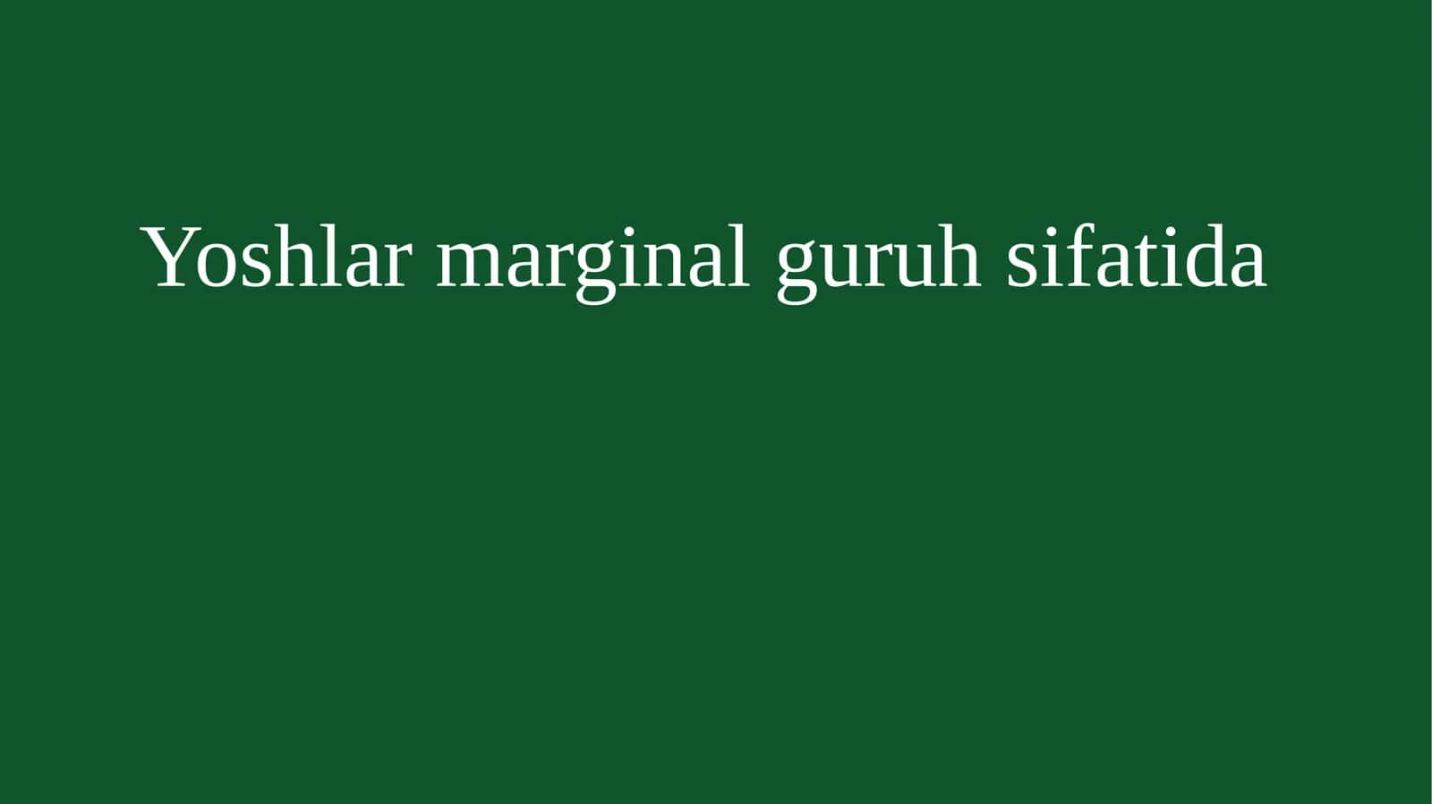 Yoshlar marginal guruh sifatida 1