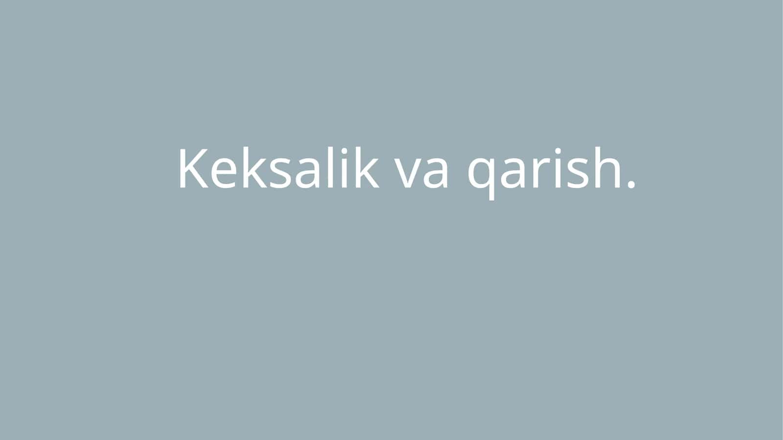 Keksalik va qarish. 1