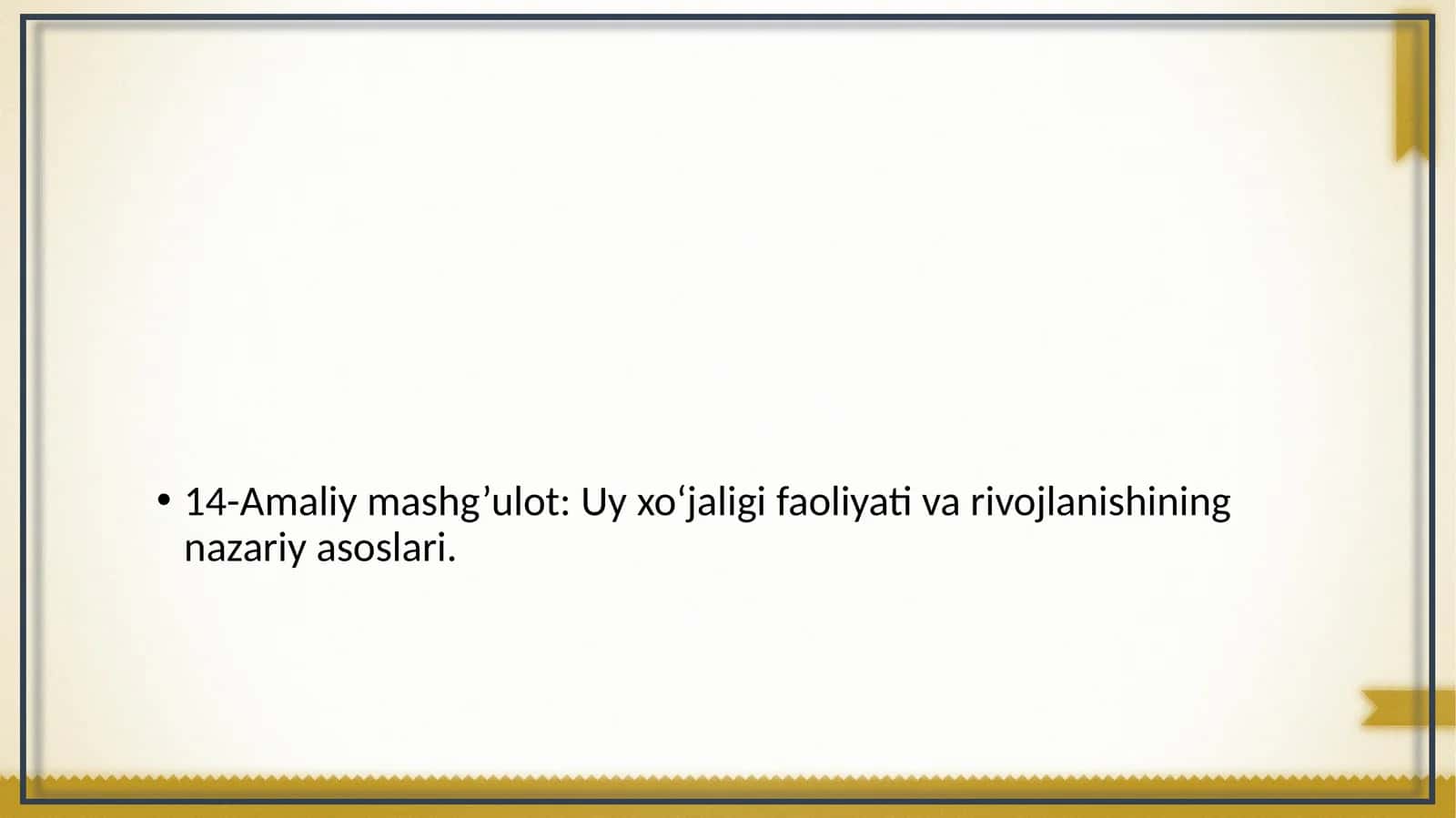 14-Amaliy mashg’ulot: Uy xo‘jaligi faoliyati va rivojlanishining nazariy asoslari 1