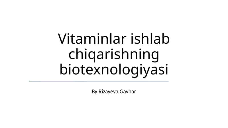 Vitaminlar ishlab chiqarishning biotexnologiyasi 1