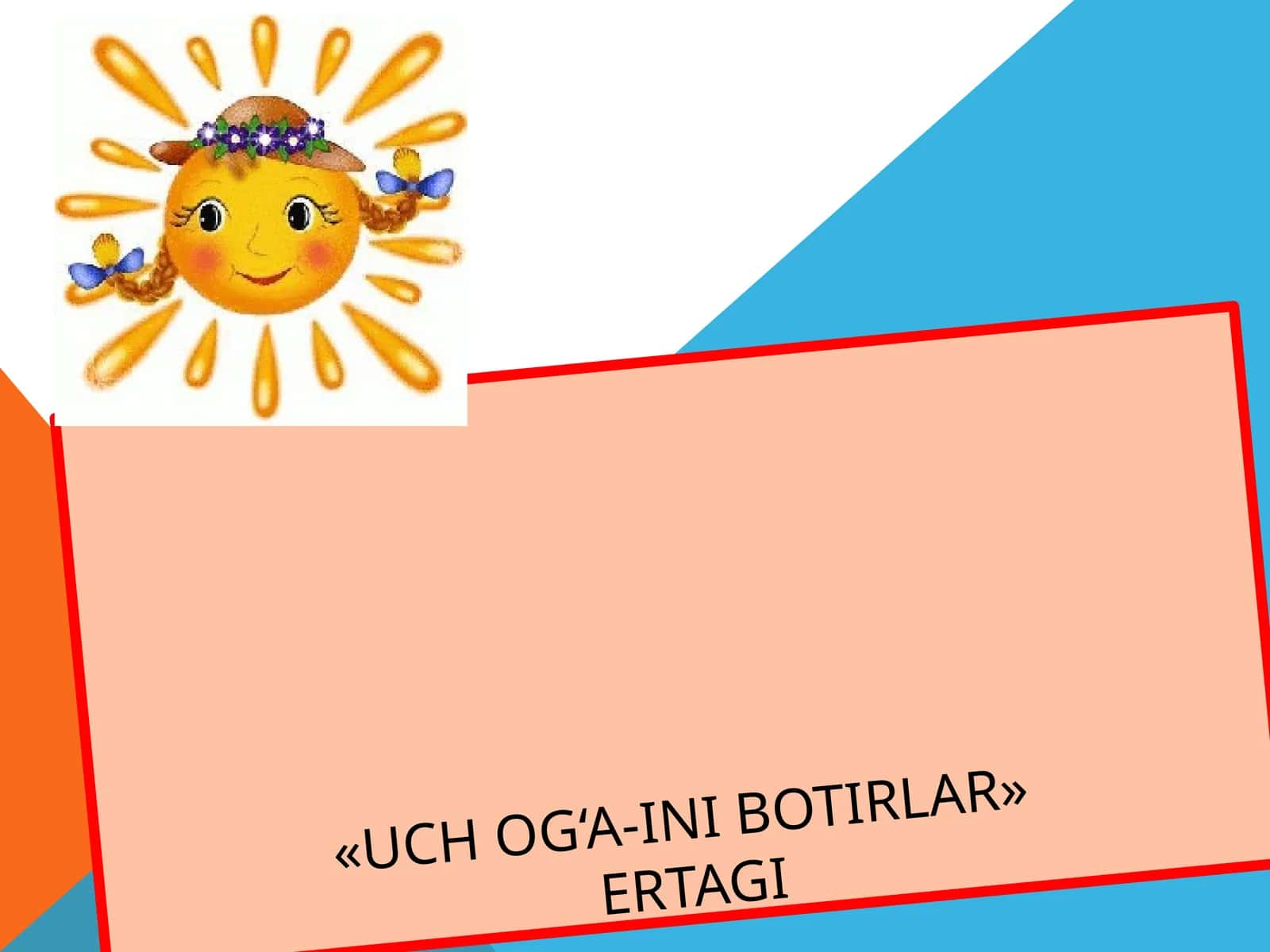 UCH OG‘A-INI BOTIRLAR 1