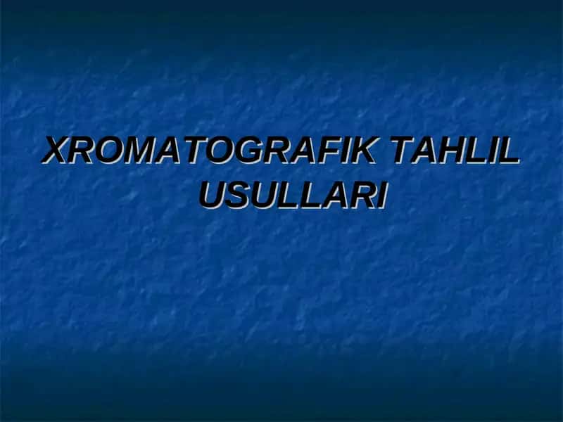XROMATOGRAFIK TAHLIL USULLARI 1