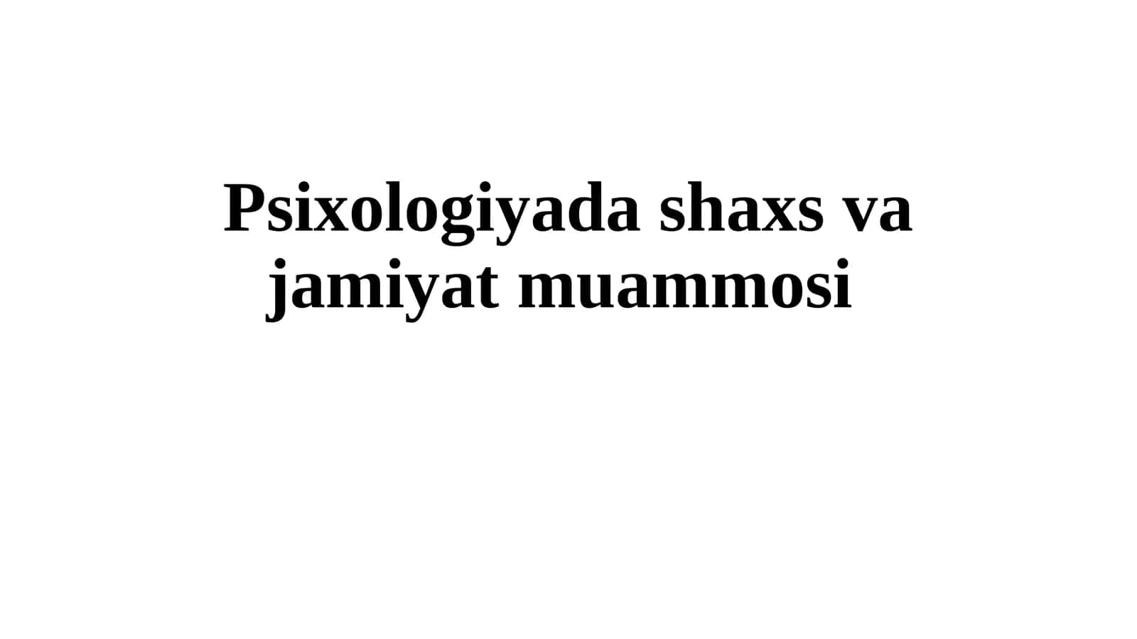 Psixologiyada shaxs va jamiyat muammosi 1
